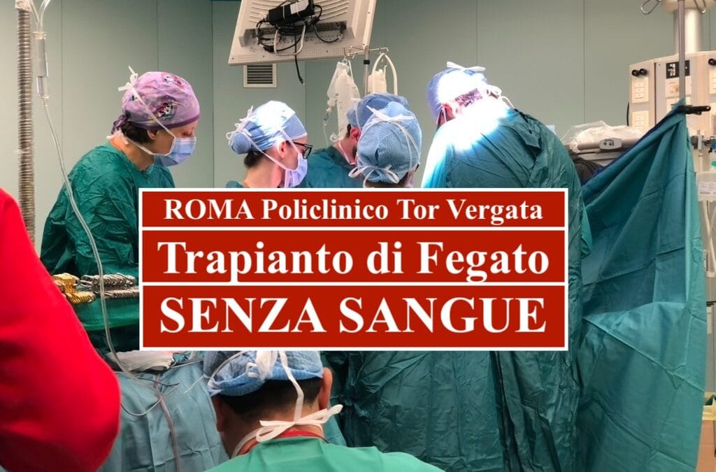 ROMA Policlinico Tor Vergata – Trapianto di Fegato SENZA SANGUE
