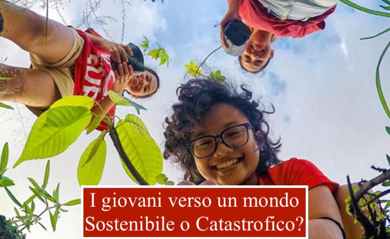 I Giovani verso un Mondo Sostenibile o di Disastri?