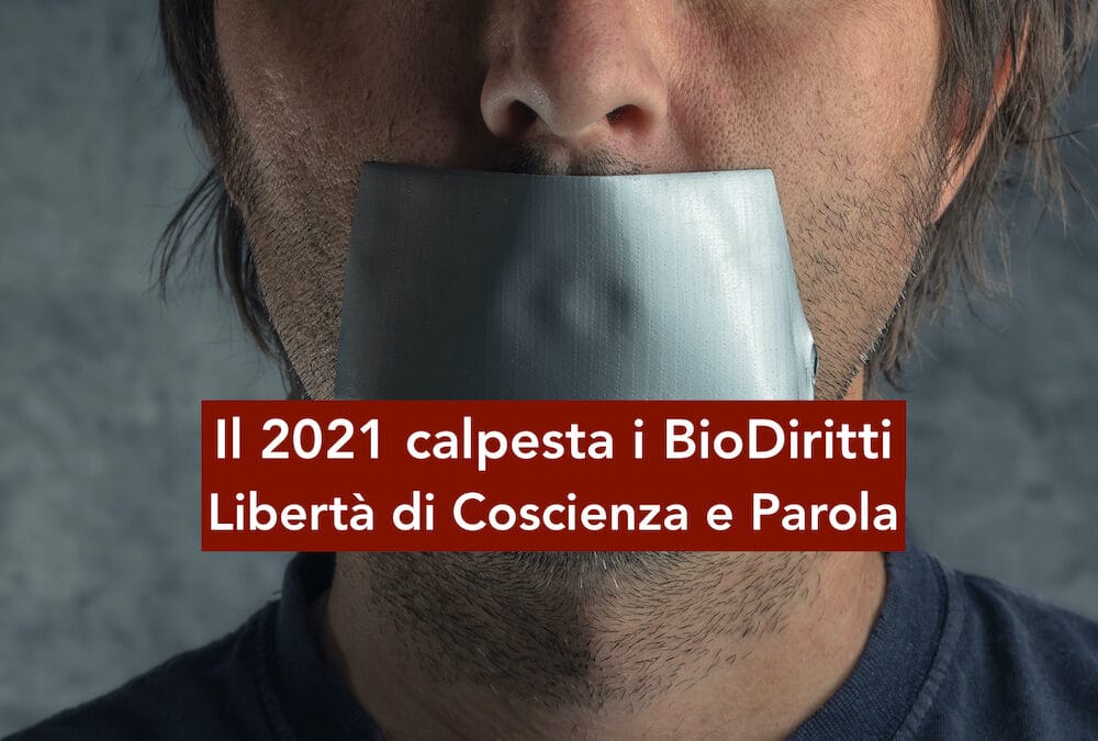 Il 2021 calpesta i BioDiritti della Libertà di Coscienza e Parola