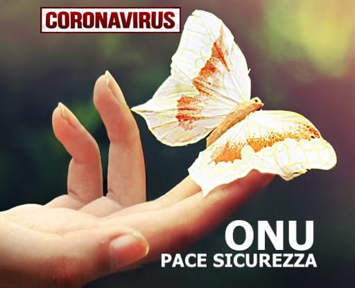 ONU: Appello Pace e Sicurezza e Guerra al Covid-19. Il 2020 tra Biodiritti calpestati, Scienza divisa e Fede riscoperta.