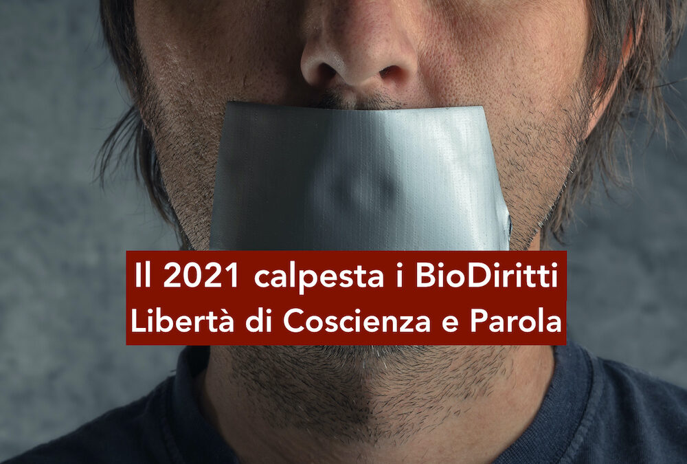 Il 2021 calpesta i BioDiritti della Libertà di Coscienza e Parola