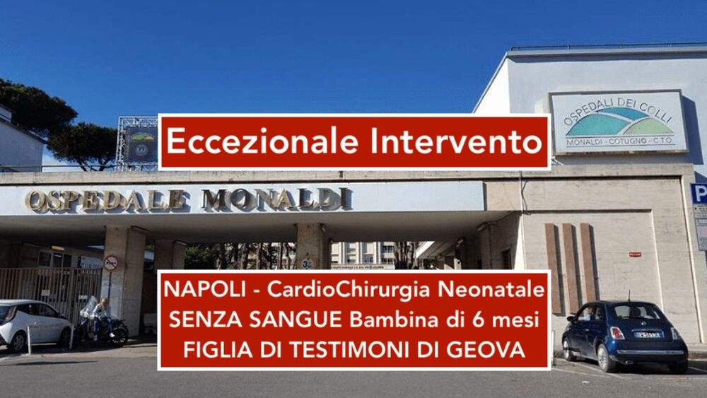 A NAPOLI – Cardio Chirurgia Neonatale Senza Sangue a bambina di 6 mesi. Figlia di Testimoni di Geova.
